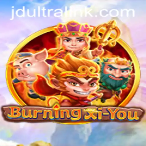Exploring the Enchanting World of BurningXiYou: A Deep Dive into JDultra