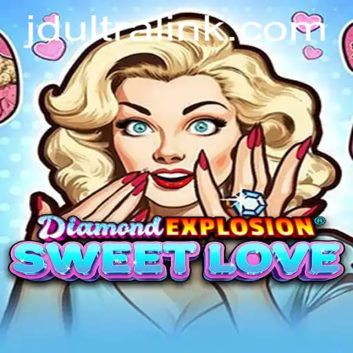 Exploring DiamondExplosionSweetLove: The Ultimate Gaming Experience with JDultra